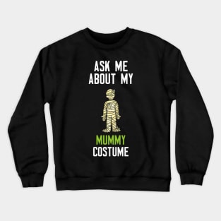 Ask Me About My Mummy Crewneck Sweatshirt